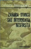 Zaharia Stancu sau interogatia nesfarsita - Ovidiu Ghidirmic, Scrisul Romanesc, 1977, analiza opera, literatura romana