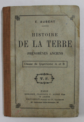 HISTOIRE DE LA TERRE - PHENOMENES ANCIENS par E. AUBERT , CLASSE DE QUATRIEME A et B, 1903 foto