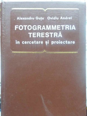 FOTOGRAMMETRIA TERESTRA IN CERCETARE SI PROIECTARE-AL. GUTU, O. ANDREI foto