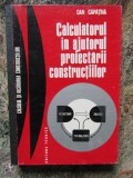 CALCULATORUL IN AJUTORUL PROIECTARII CONSTRUCTIILOR-DAN CAPATINA