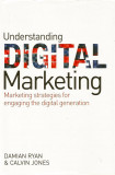 Understanding Digital Marketing: Marketing Strategies for Engaging the Digital Generation - Damian Ryan, Calvin Jones