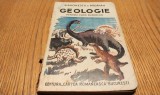 GEOLOGIE Pentru Cursul Superior de Liceu - Ion Simionescu, T. A. Badarau - Editura Cartea Romaneasca, 1935, 176 p.cu figuri, planse si harta