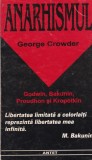 George Crowder - Anarhismul. Gandirea politica a lui Godwin, Proudhon, Bakunin