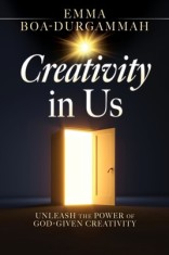 Creativity in Us: Unleash the Power of GOD-Given Creativity