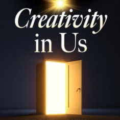 Creativity in Us: Unleash the Power of GOD-Given Creativity