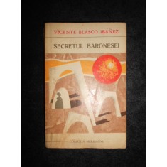 Vicente Blasco Ibanez - Secretul baronesei