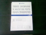 TENDINTE CONTEMPORANE IN ARHITECTURA PENTRU EDUCATIA PREUNIVERSITARA - COORDONATOR AUGUSTIN IOAN