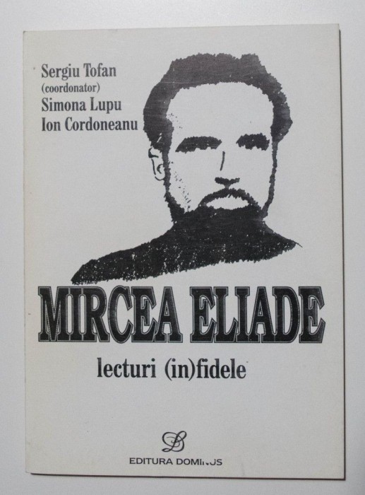 Sergiu Tofan (coord.); Simona Lupu et al. - Mircea Eliade. Lecturi (in)fidele