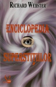 Enciclopedia superstitiilor - Richard Webster foto