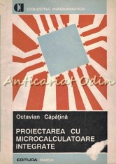 Proiectarea Cu Microcalculatoare Integrate - Octavian Capatina