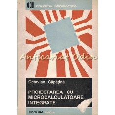 Proiectarea Cu Microcalculatoare Integrate - Octavian Capatina