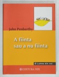 A FIINTA SAU A NU FIINTA de JOHN PENBERTHY si LAURIE BARROWS , 2008