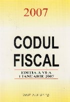 CODUL FISCAL 2007 - editia a VI-a - 1 ianuarie 2007 foto