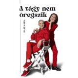 A v&aacute;gy nem &ouml;regszik - Ga&aacute;l M&aacute;ria