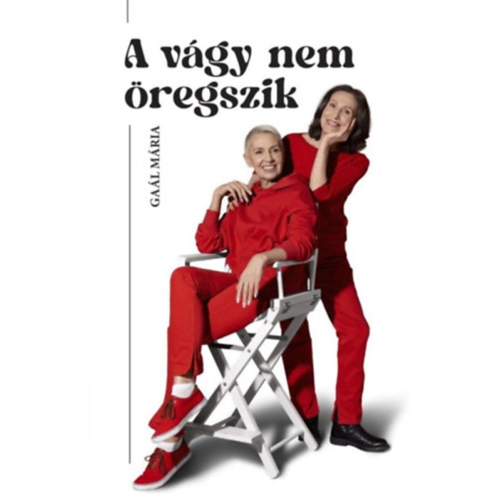A v&aacute;gy nem &ouml;regszik - Ga&aacute;l M&aacute;ria