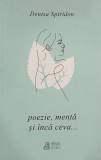 Poezie, menta si inca ceva... - Denisa Spiridon - Carte