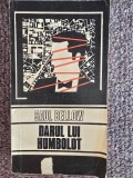 SAUL BELLOW - DARUL LUI HUMBOLDT, 1992, 525 pagini, stare buna