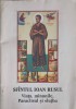 SFANTUL IOAN RUSUL. VIATA, MINUNILE, PARACLISUL SI SLUJBA-TIPARITA CU BINECUVANTAREA PREA SFINTITULUI PARIN-258821