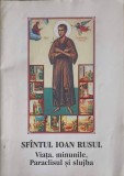 SFANTUL IOAN RUSUL. VIATA, MINUNILE, PARACLISUL SI SLUJBA-TIPARITA CU BINECUVANTAREA PREA SFINTITULUI PARINTE GA