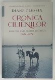 CRONICA CILIENILOR , POVESTEA UNEI FAMILII BOIERESTI 1942 -1977 de DIANE PLESSIA , 2023