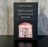 Ștefan M&acirc;șu - Revelatiile ucenicului Mason