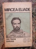 Mircea Eliade - Les trois graces