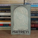 MIRCEA ELIADE - MAITREYI ( ROMAN ) , EDITIE DEFINITIVA , CUGETAREA *