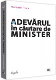 Adevarul &icirc;n căutare de Minister - Paperback brosat - Florentin Țuca - Universul Juridic