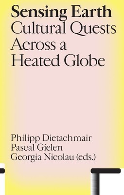 Sensing Earth: Cultural Quests Across a Heated Globe foto