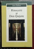Rinocerii si Don Quijote - Ana Dobre Contine dedicatie, data si semnatura autoarei