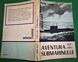 Aventura Submarinului Petre Iancu Ed. Albatros 1984 234 pg. militar cercetare