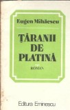 Taranii de platina - Eugen Mihaescu, Editura Eminescu, 1984, 306 pagini, Editie Veche, Literatura Romana, Roman Clasic