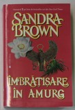 IMBRATISARE IN AMURG de SANDRA BROWN , 2002