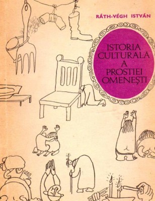 Rath-Vegh Istvan - Istoria culturala a prostiei omenesti foto