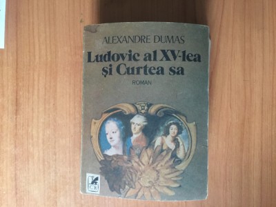 h3b LUDOVIC AL XV-LEA SI CURTEA SA-ALEXANDRE DUMAS foto
