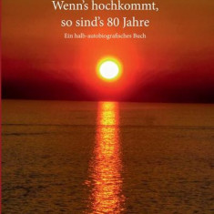 Wenn's hochkommt, so sind's 80 Jahre