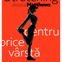 Stretching pentru orice vârstă - Paperback brosat - Jessica Matthews - Pilot books