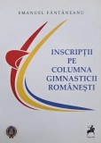 Inscriptii pe columna gimnasticii romanesti - Emanuel Fantaneanu