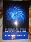 Primul pas - eseuri despre evolutie si dezvoltare personala - Risvan Vlad Rusu / 317 pagini ( Nu trimit prin curierat )
