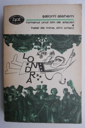 Romanul unui om de afaceri. Halal de mine, sunt orfan &ndash; Salom Alehem
