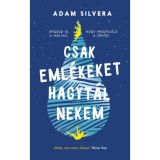 Csak eml&eacute;keket hagyt&aacute;l nekem - Adam Silvera