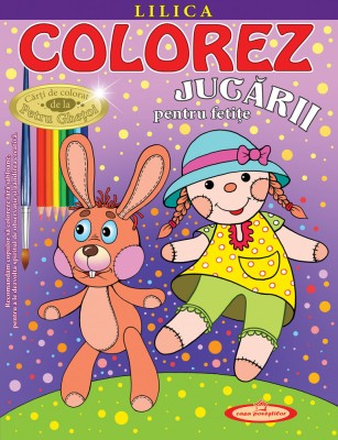 Lilica. Colorez Jucarii pentru fete &amp;ndash; Petru Ghetoi foto