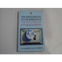 THE PHENOMENON OF THE EMERGENCE - THE FRONTIERS OF CIVILIZATION - A. D. EGOROV &amp; I. D. EGOROV