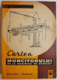 Cartea Muncitorului de la Mașinile de Ridicat - B. Nicolescu, Carte Tehnică