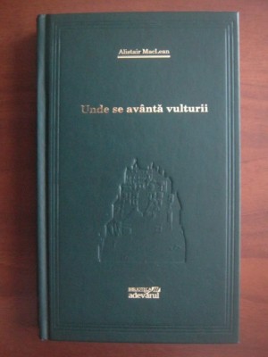 Alistair MacLean - Unde se avanta vulturii (2009, editie cartonata) foto