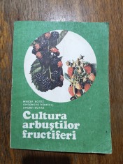 Cultura arbustilor fructiferi - Mircea Botez / R3P1S