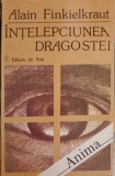 Intelepciunea Dragostei - Alain Finkielkraut, Editura De Vest 1994, Crestinism, Carte Religioasa, Romana