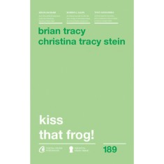 Kiss that frog! ed. II, Brian Tracy, Christina Tracy Stein