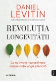 Cumpara ieftin Revolutia longevitatii. Ce ne invata neurostiintele despre viata lunga si fericita, Litera