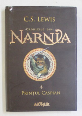 CRONICILE DIN NARNIA de C.S. LEWIS , VOLUMUL 4 - PRINTUL CASPIAN , 2015 foto